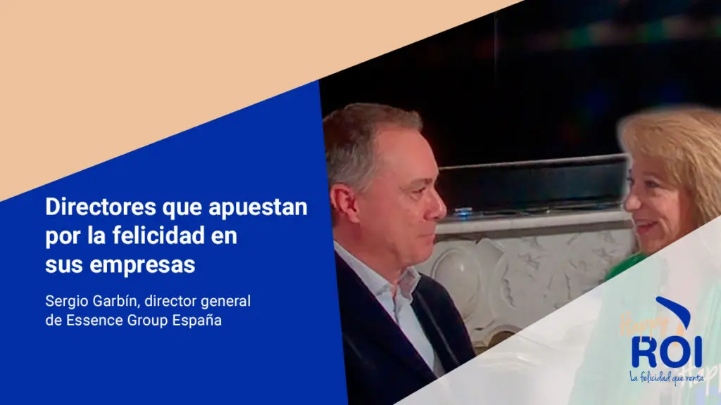 Directores que apuestan por la felicidad en sus empresas sergio garbin